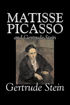 Matisse, Picasso and Gertrude Stein by Gertrude Stein, Fiction, Literary - Stein, Gertrude