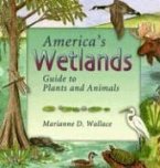 America's Wetlands: Guide to Plants and Animals