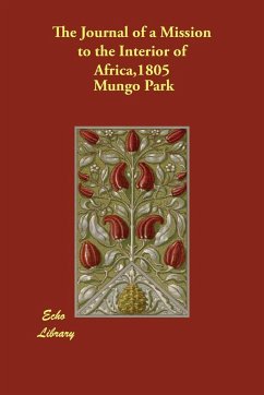 The Journal of a Mission to the Interior of Africa,1805 - Park, Mungo