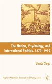 The Nation, Psychology, and International Politics, 1870-1919