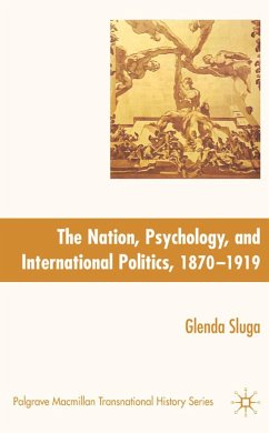 The Nation, Psychology, and International Politics, 1870-1919 - Sluga, G.