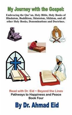 My Journey with the Gospel: Embracing the Qur'an, Holy Bible, Holy Books of Hinduism, Buddhism, Shintoism, Sikh, and all other Holy Books, Denomin