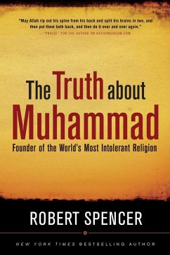 The Truth about Muhammad - Spencer, Robert