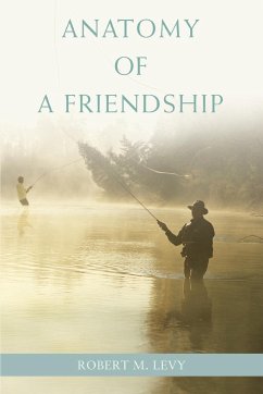Anatomy of a Friendship - Levy, Robert M.