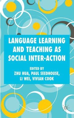 Language Learning and Teaching as Social Inter-Action - Hua, Zhu / Seedhouse, Paul / Wie, Li / Cook, Vivian