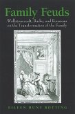 Family Feuds: Wollstonecraft, Burke, and Rousseau on the Transformation of the Family