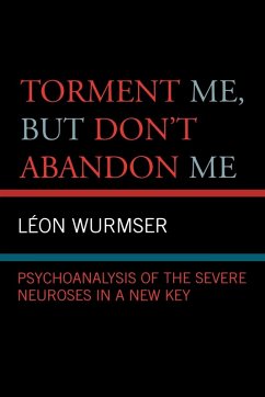 Torment Me, But Don't Abandon Me - Wurmser, Leon