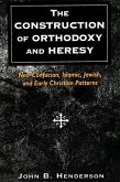 The Construction of Orthodoxy and Heresy: Neo-Confucian, Islamic, Jewish, and Early Christian Patterns