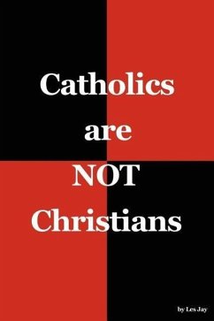 Catholics are NOT Christians - Jay, Les