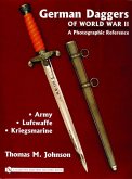 German Daggers of World War II - A Photographic Reference: Volume 1 - Army - Luftwaffe - Kriegsmarine