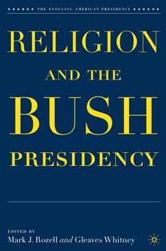 Religion and the Bush Presidency - Rozell, Mark J. / Whitney, Gleaves (eds.)