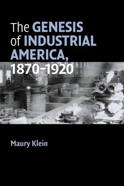 The Genesis of Industrial America, 1870-1920 - Klein, Maury