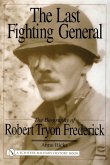 The Last Fighting General: The Biography of Robert Tryon Frederick