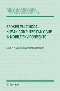 Spoken Multimodal Human-Computer Dialogue in Mobile Environments - Minker, W. / Bühler, Dirk / Dybkjaer, Laila (Hgg.)