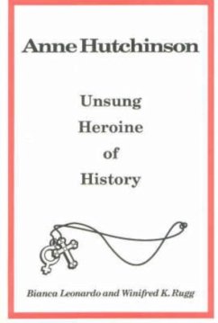 Anne Hutchinson: Unsung Heroine of History - Leonardo, Bianca; Rugg, Winifred K.
