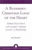 A Buddhist-Christian Logic of the Heart