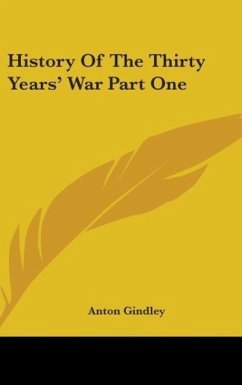 History Of The Thirty Years' War Part One - Gindley, Anton