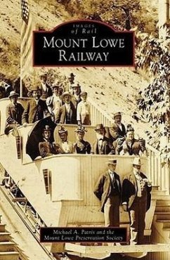 Mount Lowe Railway - Patris, Michael A; Mount Lowe Preservation Society