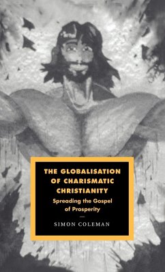 The Globalisation of Charismatic Christianity - Coleman, Simon