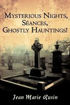 Mysterious Nights, Seances, Ghostly Hauntings! - Rusin, Jean Marie