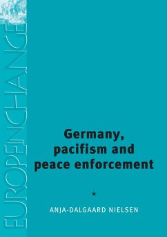 Germany, Pacifism and Peace Enforcement - Dalgaard-Nielsen, Anja