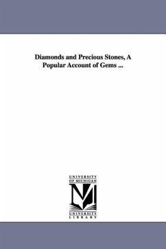 Diamonds and Precious Stones, A Popular Account of Gems ... - Dieulafait, Louis