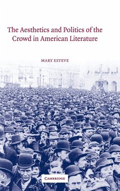 The Aesthetics and Politics of the Crowd in American Literature - Esteve, Mary