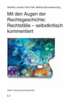 Cover Mit den Augen der Rechtsgeschichte: Rechtsfälle - selbstkritisch kommentiert
