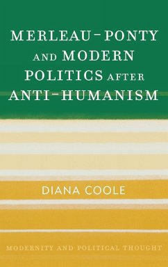 Merleau-Ponty and Modern Politics After Anti-Humanism - Coole, Diana