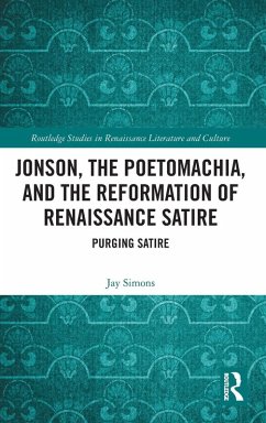 Jonson, the Poetomachia, and the Reformation of Renaissance Satire - Simons, Jay