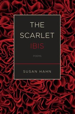 The Scarlet Ibis: Poems - Hahn, Susan