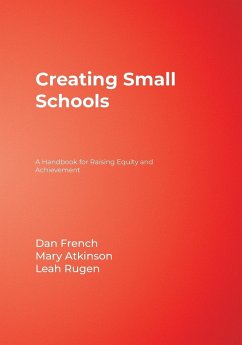 Creating Small Schools - French, Dan; Atkinson, Mary; Rugen, Leah