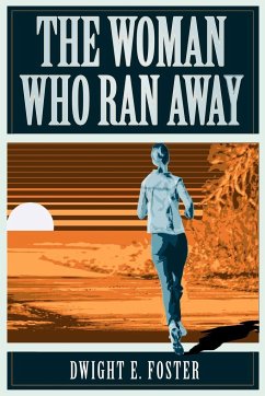 The Woman Who Ran Away - Foster, Dwight E.