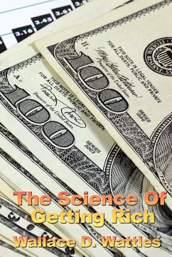 The Science of Getting Rich - The Science Of Getting Rich, Wallace D.; Wattles, Wallace D.