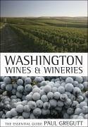 Washington Wines and Wineries: The Essential Guide - Gregutt, Paul