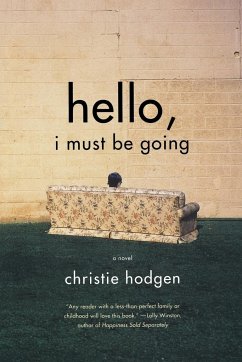 Hello, I Must Be Going - Hodgen, Christie