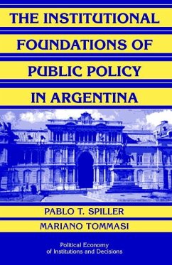 The Institutional Foundations of Public Policy in Argentina - Spiller, Pablo T.; Tommasi, Mariano