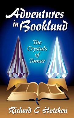 Adventures in Bookland, the Crystals of Tomar - Hotchen, Richard C.