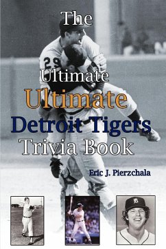 The Ultimate Ultimate Detroit Tigers Trivia Book - Pierzchala, Eric J