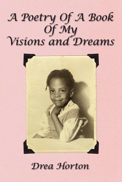A Poetry Of A Book Of My Visions and Dreams - Horton, Drea