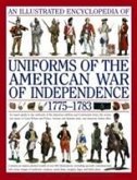 An Illustrated Encyclopedia of Uniforms of the American War of Independence 1775-1783