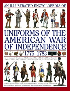 An Illustrated Encyclopedia of Uniforms of the American War of Independence 1775-1783 - Kiley Kevin & Smith Digby