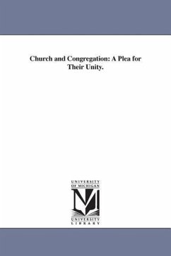 Church and Congregation: A Plea for Their Unity. - Bartol, Cyrus Augustus; Bartol, C. A. (Cyrus Augustus)