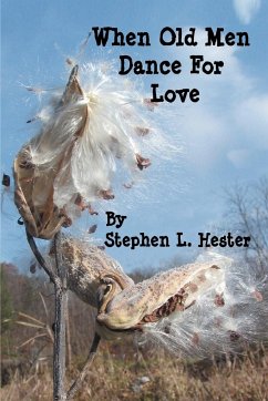 When Old Men Dance For Love - Hester, Stephen L