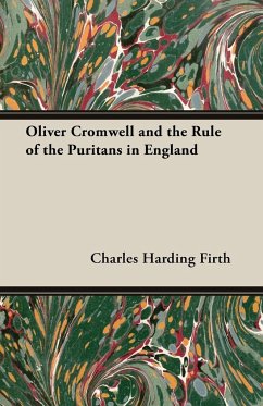 Oliver Cromwell and the Rule of the Puritans in England - Firth, Charles Harding