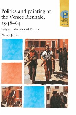 Politics and painting at the Venice Biennale, 1948-64 - Jachec, Nancy