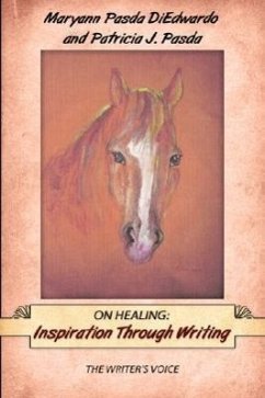 On Healing: Inspiration Through Writing: The Writer's Voice - Diedwardo, Maryann Pasda