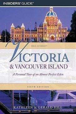 Victoria and Vancouver Island: A Personal Tour of an Almost Perfect Eden - Hill, Kathleen; Hill, Gerald