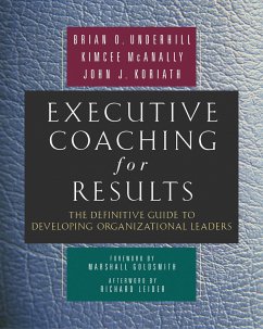 Executive Coaching for Results: The Definitive Guide to Developing Organizational Leaders - Underhill, Brian O.; McAnally, Kimcee; Koriath, John J.
