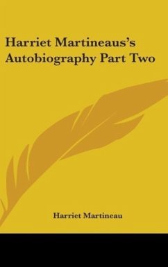 Harriet Martineaus's Autobiography Part Two - Martineau, Harriet